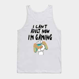 I Can'T Adult Now I'm Gaming Tank Top